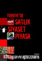 Türkiye’de Sağlık Siyaset Piyasa
