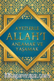 Ayetlerle Allah’ı Anlamak ve Yaşamak