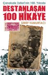 Çanakkale Zaferinin 100. Yılında Destanlaşan 100 Hikaye 