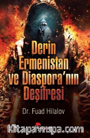 Derin Ermenistan ve Diaspora'nın Deşifresi