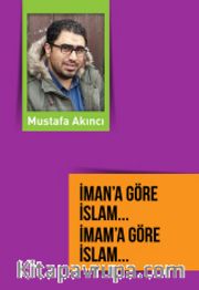 İman'a Göre İslam... <br /> İmam'a Göre İslam...