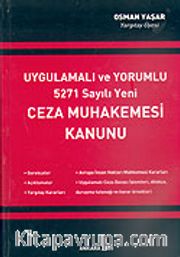 Uygulamalı ve Yorumlu 5271 Sayılı Yeni Ceza Muhakemesi Kanunu