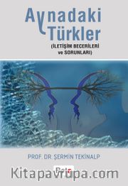 Aynadaki Türkler <br /> İletişim Becerileri ve Sorunları