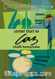 Levent Öget ile Caz <br /> Etraflı Konuşmalar 