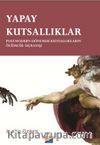 Yapay Kutsallıklar & Postmodern Dönemde Kutsallıkların Ölümcül Sıçrayışları