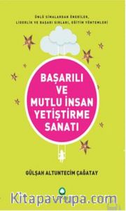 Başarılı ve Mutlu İnsan Yetiştirme Sanatı