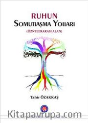 Ruhun Somutlaşma yolları