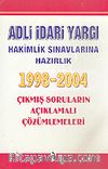 Adli İdari Yargı Hakimlik Sınavlarına Hazırlık 1998-2004 Çıkmış Soruların Açıklamalı Çözümlemeleri