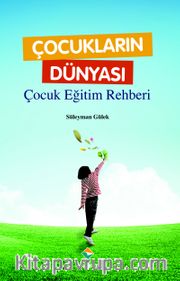 Çocukların Dünyası - Çocuk Eğitim Rehberi
