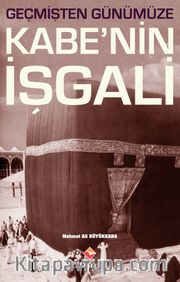 Geçmişten Günümüze Kabe’nin İşgali