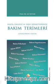 Hasta,Engelli ve Yaşlı Hizmetlerinde Bakım Terimleri Sözlüğü