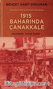 Cephedeki Bir Doktorun Gözünden 1915 Baharında Çanakkale