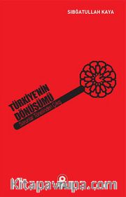 Türkiye'nin Dönüşümü <br /> Sorunlar Tünelinden Çıkış