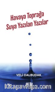 Havaya Toprağa Suya Yazılan Yazılar