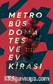 Metrobüs, Domates ve Ev Kirası