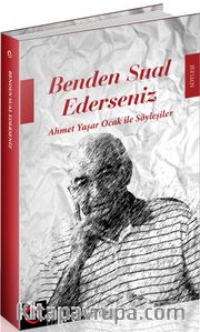 Benden Sual Ederseniz <br /> Ahmet Yaşar Ocak ile Söyleşiler