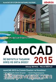 Autocad 2015 <br /> İki Boyutlu Tasarım Giriş ve Orta Düzey