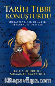 Tarih Tıbbı Konuşturdu <br /> Suikastlar, Sır Ölümler, Esrarengiz Olaylar