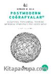 Postmodern Coğrafyalar & Eleştirel Toplumsal Teoride Mekanın Yeniden İleri Sürülmesi