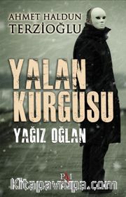 Yalan Kurgusu <br /> Yağız Oğlan
