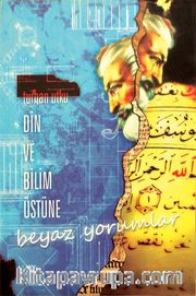 Din ve Bilim Üstüne Beyaz Yorumlar