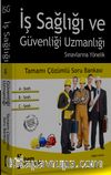 İş Sağlığı ve Güvenliği Uzmanlığı Sınavlarına Yönelik Tamamı Çözümlü Soru Bankası