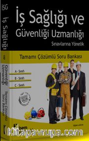 İş Sağlığı ve Güvenliği Uzmanlığı Sınavlarına Yönelik Tamamı Çözümlü Soru Bankası