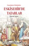 Geçmişten Günümüze Eskişehir’de Tatarlar
