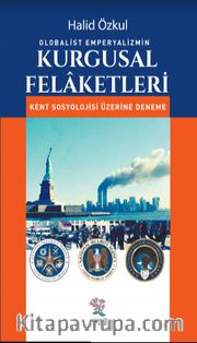 Globalist Emperyalizmin Kurgusal Felaketleri <br /> Kent Sosyolojisi Üzerine Deneme