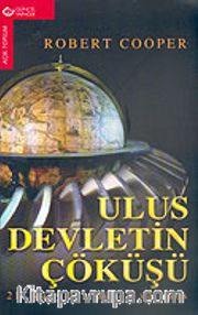 Ulus Devletin Çöküşü <br /> 21. Yüzyılda Düzen ve Kaos