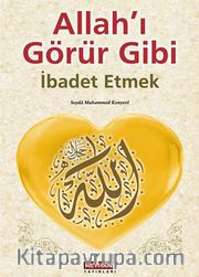 Allah'ı Görür Gibi İbadet Etmek