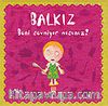 Balkız Soruyor: Beni Sevmiyor musunuz?