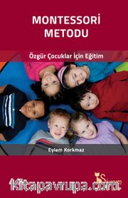 Montessori Metodu <br /> Özgür Çocuklar İçin Eğitim