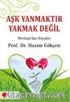 Aşk Yanmaktır Yakmak Değil