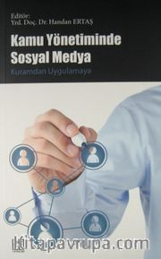 Kamu Yönetiminde Sosyal Medya <br /> Kuramdan Uygulamaya