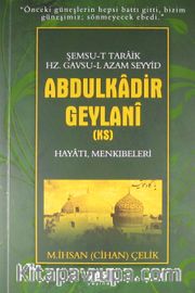 Şemsu-t Taraik Hz. Gavsu-l Azam Seyyid Abdulkadir Geylani (k.s.) Hayatı, Menkıbeleri