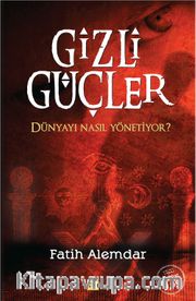 Gizli Güçler Dünyayı Nasıl Yönetiyor?