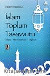 İslam Toplum Tasavvuru & İslam - Modernleşme - Toplum