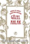 Dünya ve Ahiret Saadetinin Anahtarı Güzel Ahlak