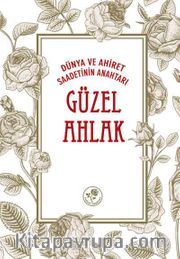 Dünya ve Ahiret Saadetinin Anahtarı Güzel Ahlak