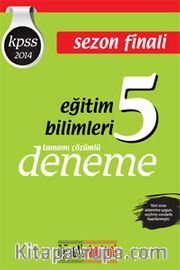 2014 KPSS Eğitim Bilimleri Sezon Finali Tamamı Çözümlü 5 Deneme