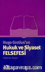 Hugo Grotius'un Hukuk ve Siyaset Felsefesi