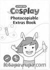 Cosplay Starter Photocopiable Extras Book- Okul Öncesi Faaliyetler