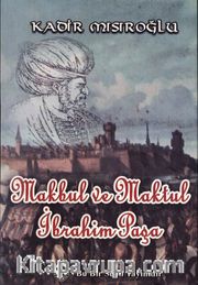 Makbul ve Maktul İbrahim Paşa