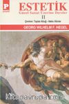 Estetik (Güzel Sanat Üzerine Dersler) Cilt II / George W.F. Hegel
