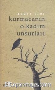 Kurmacanın O Kadim Unsurları