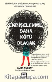 Endişelenme, Daha Kötü Olacak