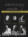 Adana'ya Güç Verenler 2