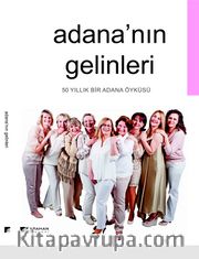 Adana'nın Gelinleri <br /> 50 Yıllık Bir Adana Öyküsü