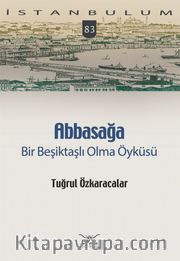 Abbasağa <br /> Bir Beşiktaşlı Olma Öyküsü